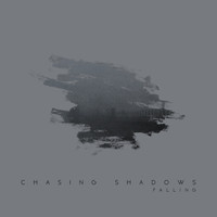 Chasing Shadows / - Falling