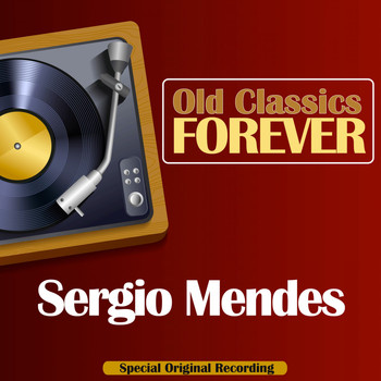 Sergio Mendes - Old Classics Forever (Special Original Recording)