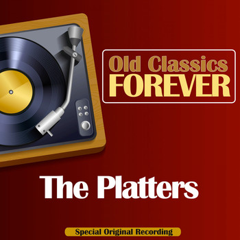 The Platters - Old Classics Forever (Special Original Recording)