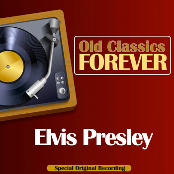 Elvis Presley - Old Classics Forever (Special Original Recording)