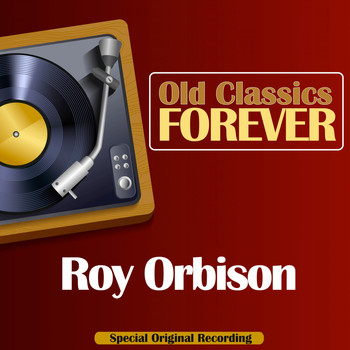Roy Orbison - Old Classics Forever (Special Original Recording)