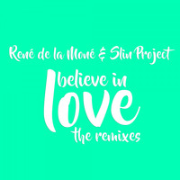 René de la Moné & Slin Project - I Believe in Love (The Remixes)