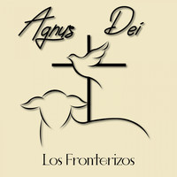 Los Fronterizos - Agnus Dei