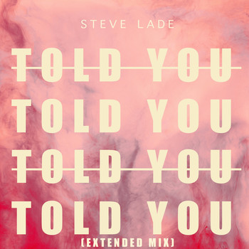 Steve Lade / - Told You (Extended Mix)