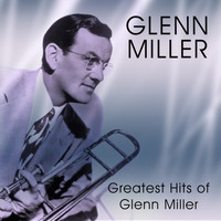 Glenn Miller - Greatest Hits of Glenn Miller