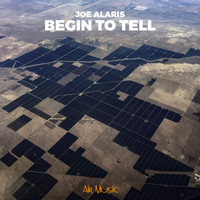 Joe Alaris - Begin To Tell