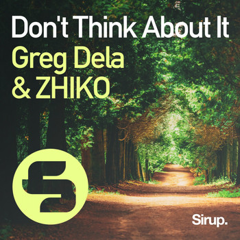 Greg Dela & ZHIKO - Don't Think About It