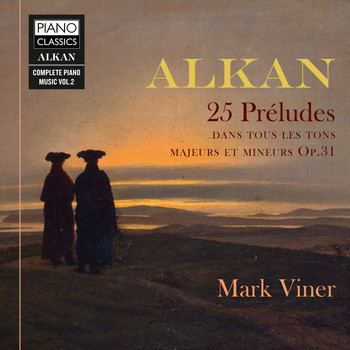 Mark Viner - Alkan: 25 Préludes dans les tons majeurs et mineurs, Op. 31
