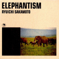 Ryuichi Sakamoto - Elephantism