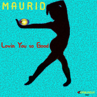Maurid - Loving You so Good