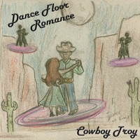 Cowboy Troy - Dance Floor Romance