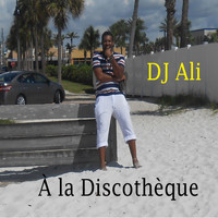 DJ ALI - À la Discothèque