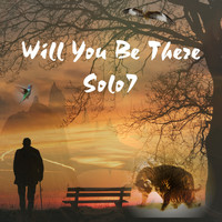 Solo7 / - Will You Be There
