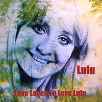 Lulu - Love Loves To Love Lulu
