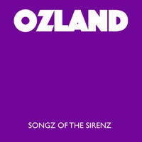 Ozland / - Songz Of The Sirenz