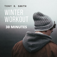 Tony R. Smith - Winter Workout (30 Minutes)