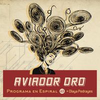 Aviador Dro - Programa en espiral 4.0 (con Olaya Pedrayes)