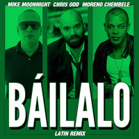 Mike Moonnight, Chris Odd, Moreno Chembele / - Báilalo (Latin Remix)