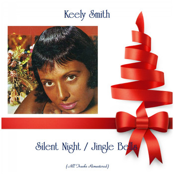 Keely Smith - Silent Night / Jingle Bells (All Tracks Remastered)