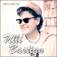 Ulli Bastian - Nimm mich mit