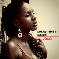 Calibe - Every Time Its Rains