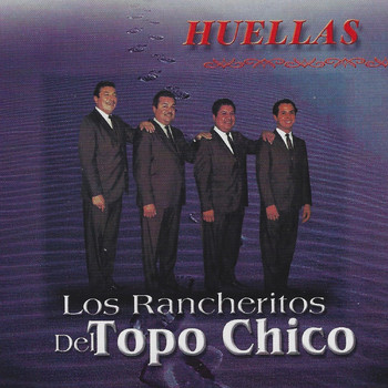 Los Rancheritos Del Topo Chico - Huellas