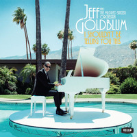 Jeff Goldblum & the Mildred Snitzer Orchestra - I Shouldn’t Be Telling You This