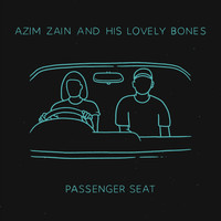 Azim Zain and His Lovely Bones / - Passenger Seat