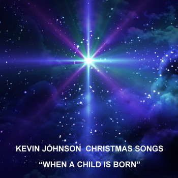 KEVIN JOHNSON / - KEVIN JOHNSON CHRISTMAS SONGS "WHEN A CHILD IS BORN"
