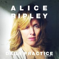 Alice Ripley - Daily Practice, Volume 1