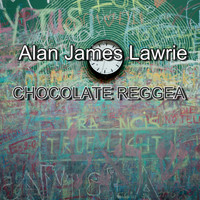 Alan James Lawrie / - Chocolate Reggea