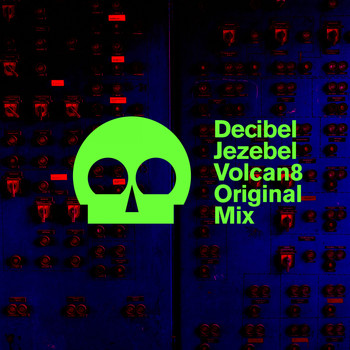 Decibel Jezebel / - Volcan8 (Original Mix)
