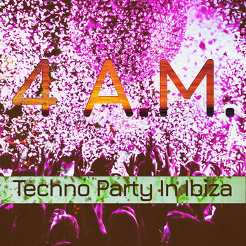 Various Artists - 4 A.M (Techno Party in Ibiza)