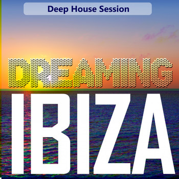 Various Artists - Dreaming Ibiza (Deep House Session)