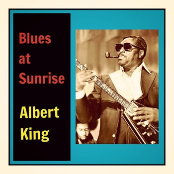 Albert King - Blues at Sunrise