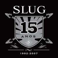 Slug - Slug 15 Anos (1992 - 2007)