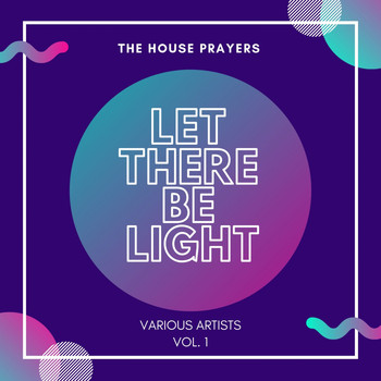 Various Artists - Let There Be Light (The House Prayers), Vol. 1
