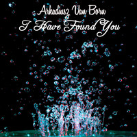 Arkadiusz Van Born / - I Have Found You