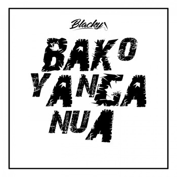 Blacky - Bako Yanga Nua