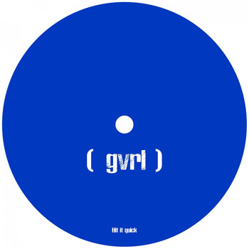GVRL - Hit It Quick
