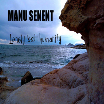 Manu Senent - Lonely Lost Humanity