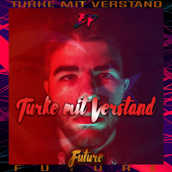 FUTURE - Türke mit Verstand (EP [Explicit])