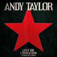 Andy Taylor - Love or Liberation (feat. Gary Stringer)