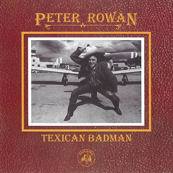 Peter Rowan - Texican Badman