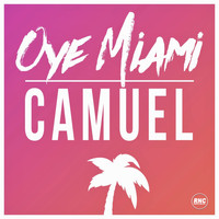 Camuel - Oye Miami