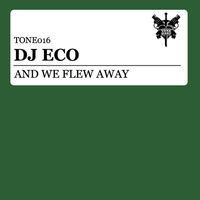 DJ Eco - And We Flew Away