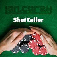 Ian Carey - Shot Caller