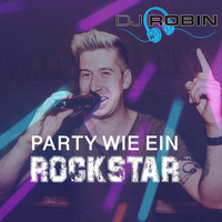 DJ Robin - Party wie ein Rockstar
