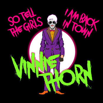 Vinnie Thorn - So Tell The Girls That I Am Back In Town