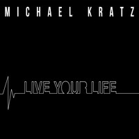 Michael Kratz - Live Your Life